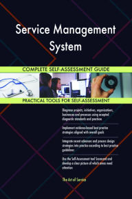 Title: Service Management System Complete Self-Assessment Guide, Author: Holly Harris