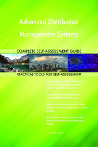 Title: Advanced Distribution Management Systems Complete Self-Assessment Guide, Author: Gerardus Blokdyk
