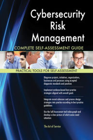 Title: Cybersecurity Risk Management Complete Self-Assessment Guide, Author: Holly Harris