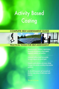 Title: Activity Based Costing Complete Self-Assessment Guide, Author: Holly Harris