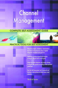 Title: Channel Management Complete Self-Assessment Guide, Author: Holly Harris