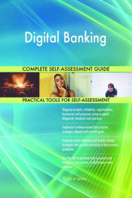 Title: Digital Banking Complete Self-Assessment Guide, Author: Gerardus Blokdyk