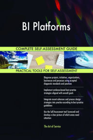 Title: BI Platforms Complete Self-Assessment Guide, Author: Gerardus Blokdyk