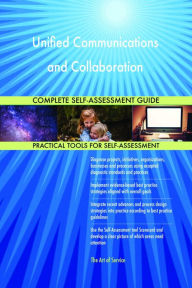 Title: Unified Communications and Collaboration Complete Self-Assessment Guide, Author: Gerardus Blokdyk