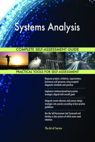 Title: Systems Analysis Complete Self-Assessment Guide, Author: Holly Harris