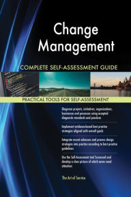 Title: Change Management Complete Self-Assessment Guide, Author: Holly Harris