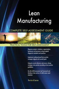 Title: Lean Manufacturing Complete Self-Assessment Guide, Author: Holly Harris