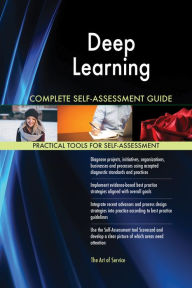 Title: Deep Learning Complete Self-Assessment Guide, Author: Holly Harris