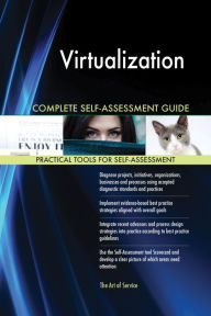 Title: Virtualization Complete Self-Assessment Guide, Author: Holly Harris