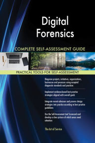 Title: Digital Forensics Complete Self-Assessment Guide, Author: Holly Harris