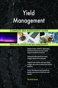 Title: Yield Management Complete Self-Assessment Guide, Author: Gerardus Blokdyk