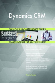 Title: Dynamics CRM Complete Self-Assessment Guide, Author: Holly Harris