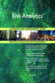 Title: Risk Analytics Complete Self-Assessment Guide, Author: Holly Harris