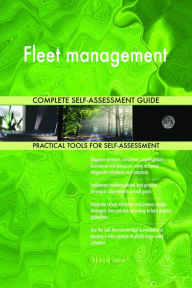 Title: Fleet management Complete Self-Assessment Guide, Author: Gerardus Blokdyk