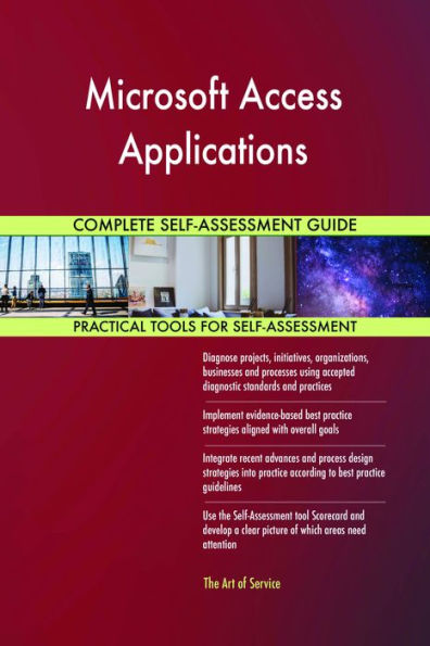Microsoft Access Applications Complete Self-Assessment Guide