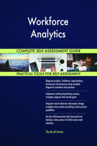 Title: Workforce Analytics Complete Self-Assessment Guide, Author: Holly Harris