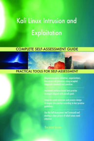 Title: Kali Linux Intrusion and Exploitation Complete Self-Assessment Guide, Author: Holly Harris