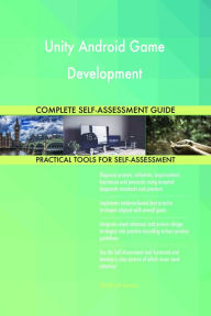 Title: Unity Android Game Development Complete Self-Assessment Guide, Author: Gerardus Blokdyk