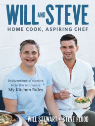 Title: Will And Steve: Home Cook, Aspiring Chef, Author: Will And Steve Stewart And Flood