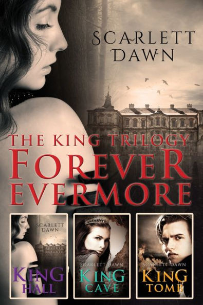 The King Trilogy: Forever Evermore Books 1-3/King Hall/King Cave/King Tomb