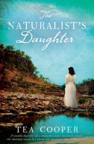 Title: The Naturalist's Daughter, Author: Tea Cooper