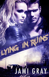 Title: Lying In Ruins, Author: Jami Gray