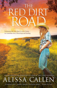 Title: The Red Dirt Road, Author: Alissa Callen