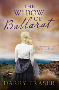 Title: The Widow Of Ballarat, Author: Darry Fraser