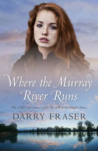 Title: Where The Murray River Runs, Author: Darry Fraser
