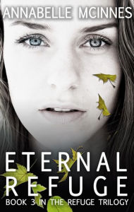 Title: Eternal Refuge (The Refuge Trilogy, #3), Author: Annabelle McInnes