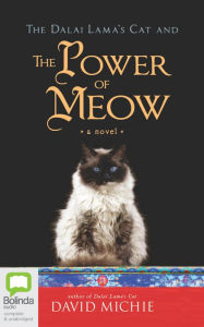 Title: The Dalai Lama's Cat and the Power of Meow, Author: David Michie