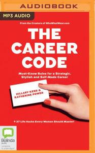 Title: The Career Code: Must-Know Rules for a Strategic, Stylish, and Self-Made Career, Author: Ingrid Schmale