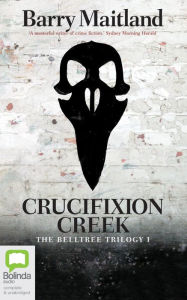 Title: Crucifixion Creek, Author: Barry Maitland