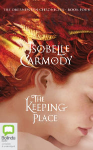 Title: The Keeping Place (The Obernewtyn Chronicles #4), Author: Isobelle Carmody