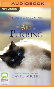 Title: The Dalai Lama's Cat and the Art of Purring: A Novel, Author: David Michie