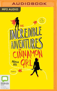 Title: The Incredible Adventures of Cinnamon Girl, Author: Melissa Keil