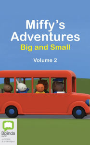 Title: Miffy's Adventures Big and Small: Volume Two, Author: Dick Bruna