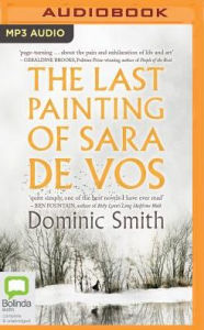 Title: The Last Painting of Sara de Vos, Author: Dominic Smith