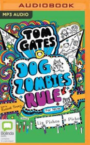 Title: Tom Gates: DogZombies Rule (for now), Author: Liz Pichon