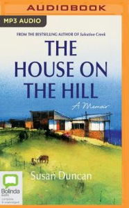 Title: The House on the Hill: A Memoir, Author: Susan Duncan