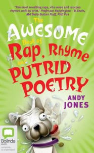 Title: The Awesome Book of Rap, Rhyme and Putrid Poetry, Author: Andy Jones