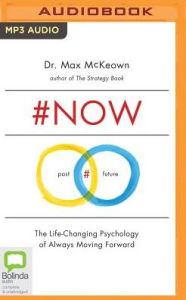 Title: #NOW: The Surprising Truth About the Power of Now, Author: Max Mckeown