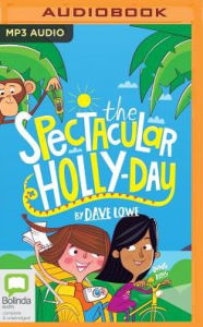 Title: The Spectacular Holly-Day, Author: Dave Lowe