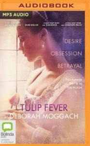 Title: Tulip Fever, Author: Deborah Moggach