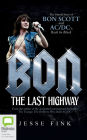 Bon: The Last Highway: The Untold Story of Bon Scott and AC/DC's Back in Black