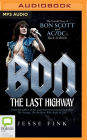 Bon: The Last Highway: The Untold Story of Bon Scott and AC/DC's Back in Black