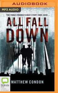 Title: All Fall Down, Author: Matthew Condon