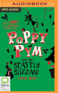 Title: Poppy Pym and the Beastly Blizzard, Author: Laura Wood