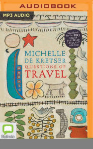 Title: Questions of Travel: A Novel, Author: Michelle de Kretser