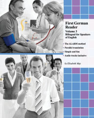 Title: First German Reader (Volume 3): bilingual for speakers of English, Elementary Level, Author: Elisabeth May